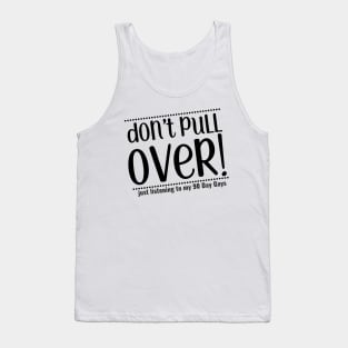 don't pull over (black) Tank Top